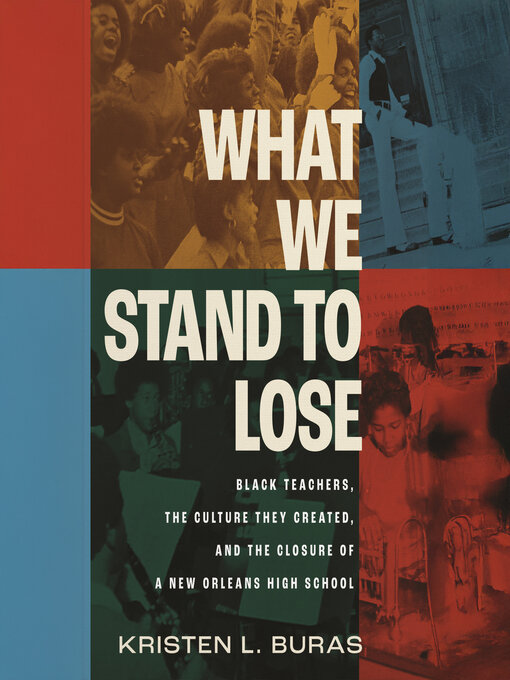 Title details for What We Stand to Lose by Kristen L. Buras - Available